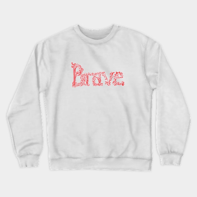 brave Crewneck Sweatshirt by RavensLanding